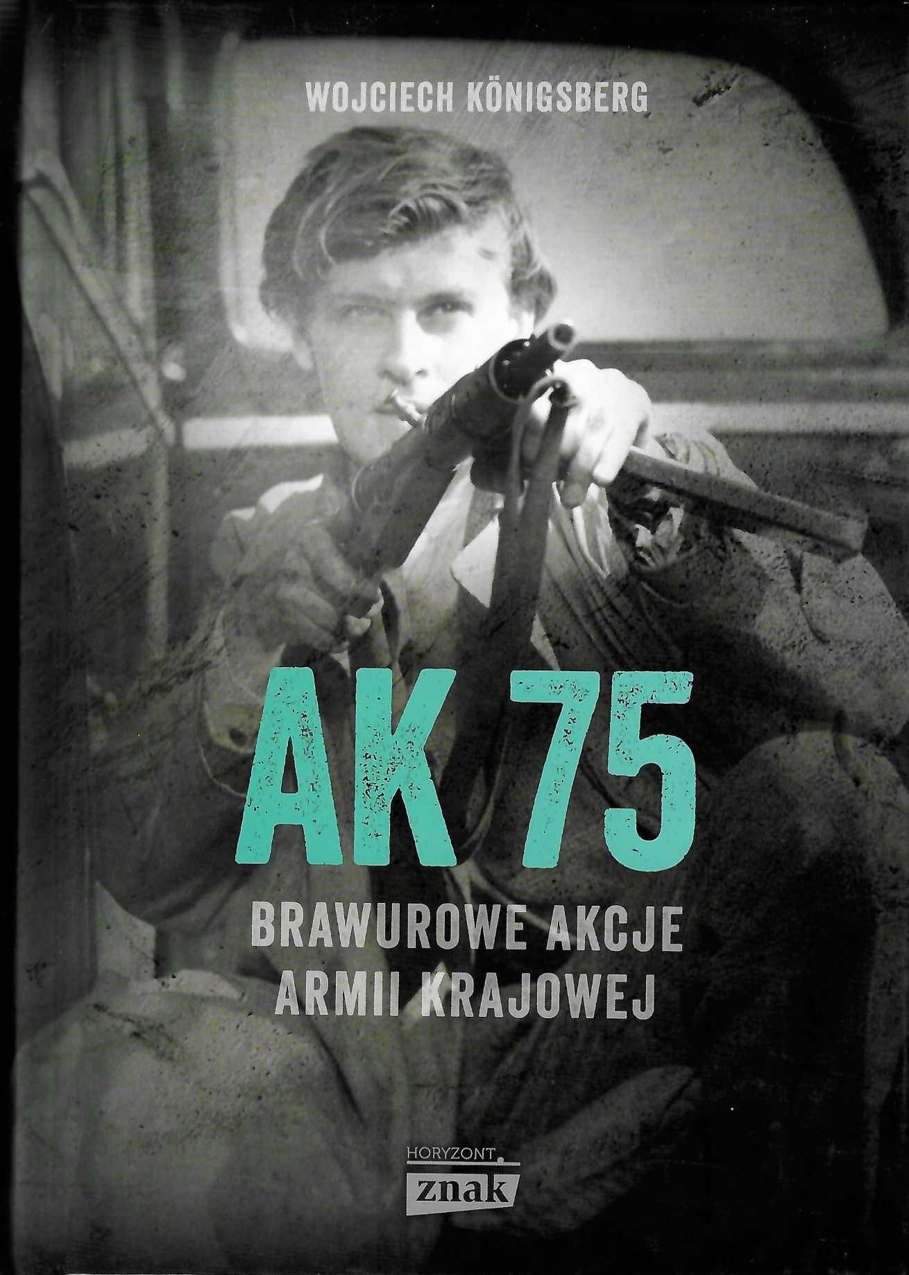 AK75. Brawurowe akcje Armii Krajowej