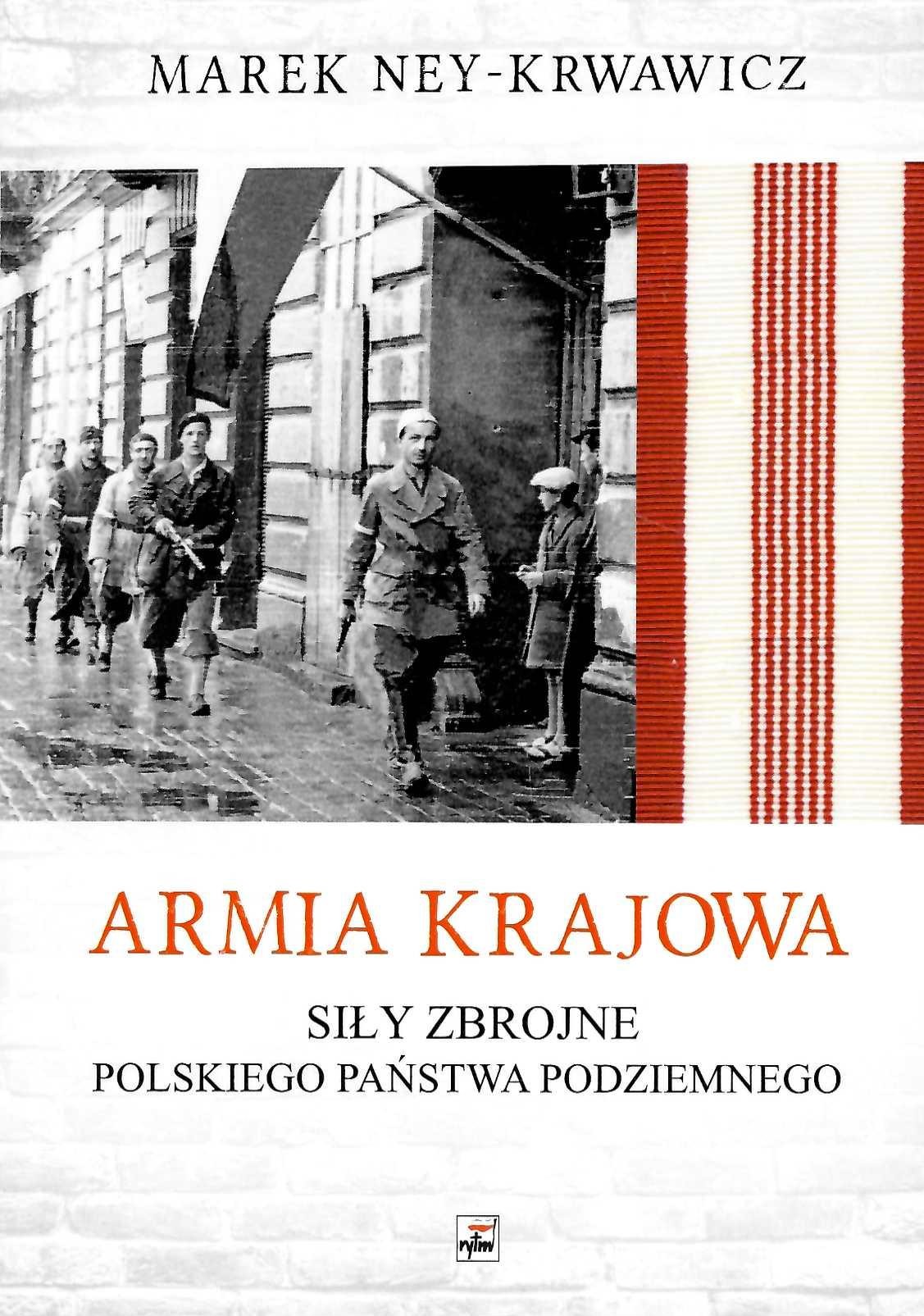 Armia Krajowa. Siły zbrojne Polskiego Państwa Podziemnego